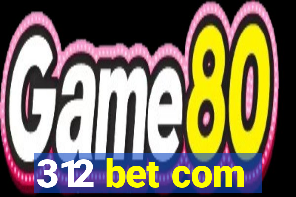 312 bet com